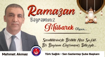 Mehmet Akmaz'dan Ramazan Bayramı Mesajı...