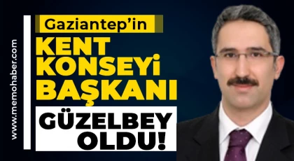 Gaziantep'in Kent Konseyi Başkanı Güzelbey oldu