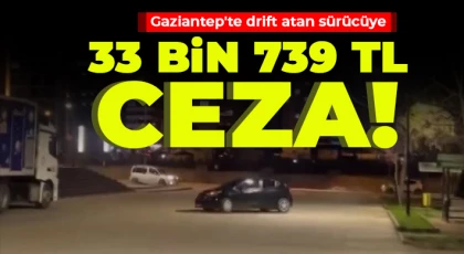  Gaziantep'te drift atan sürücüye 33 bin 739 TL ceza