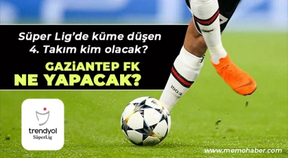 Süper Lig’de küme düşen 4. Takım kim olacak?