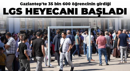 Gaziantep'te 35 bin 600 öğrencinin girdiği LGS heyecanı başladı