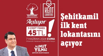 Şehitkamil ilk kent lokantasını açıyor