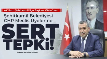 AK Partili Güler’den Şehitkamil Belediyesi CHP Meclis Üyelerine Sert Tepki!