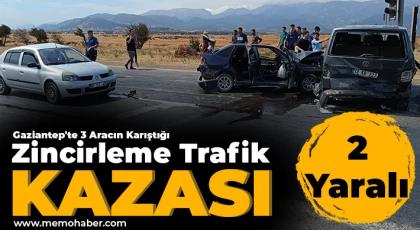 Gaziantep'te 3 aracın karıştığı zincirleme trafik kazası: 2 yaralı