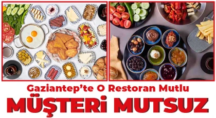 Gaziantep’te O Restoran mutlu Müşteri mutsuz