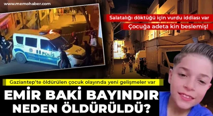 Gaziantep’te öldürülen çocuk olayında yeni gelişmeler var