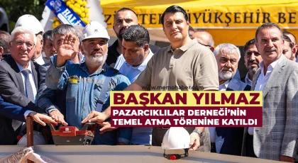  Yılmaz, Pazarcıklılar Derneği’nin temel atma törenine katıldı