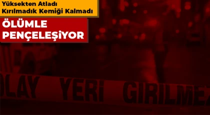 Gaziantep'te Yüksekten atladı Kırılmadık kemiği kalmadı!