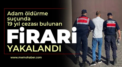 Adam öldürme suçundan 19 yıl cezası bulunan firari yakalandı