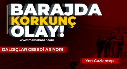 Gaziantep’te barajda korkunç olay!