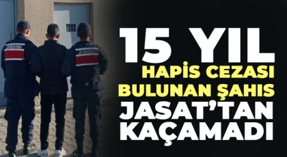 15 yıl hapis cezası bulunan şahıs JASAT’tan kaçamadı