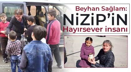 Beyhan Sağlam: Nizip’in Hayırsever İnsanı