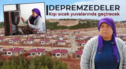 Depremzedeler kışı sıcak yuvalarında geçirecek