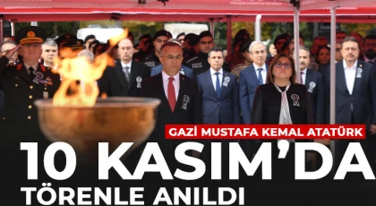 Gazi Mustafa Kemal Atatürk 10 Kasım’da törenle anıldı