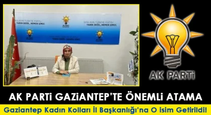 Gaziantep AK Parti Kadın Kolları Başkanlığına O İsim Getirildi!