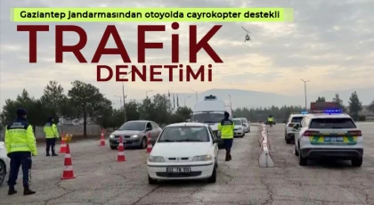 Gaziantep jandarmasından otoyolda cayrokopter destekli trafik denetimi