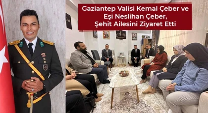 Gaziantep Valisi Kemal Çeber ve Eşi Neslihan Çeber, Şehit Ailesini Ziyaret Etti