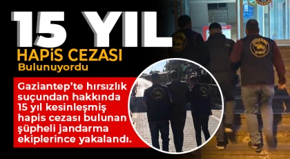 Gaziantep’te 15 yıl kesinleşmiş hapis cezası bulunan şüpheli yakalandı