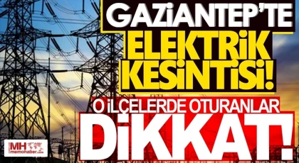 Gaziantep'te 27 Kasım da elektrik kesintisi olacak yerler