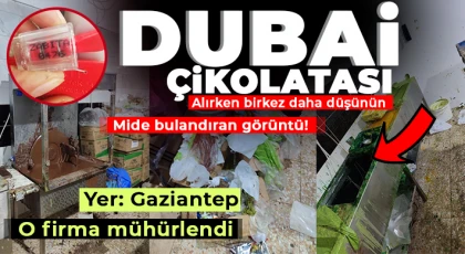 Gaziantep'te Dubai çikolatası üreten firma mühürlendi