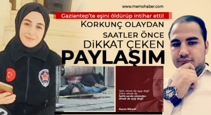 Gaziantep'te eşini öldürüp intihar etti! Olaydan saatler önce dikkat çeken paylaşım