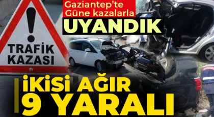 Gaziantep'te feci kaza! İkisi ağır 9 yaralı