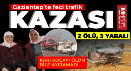 Gaziantep'te Feci Trafik Kazası: 2 Ölü, 3 Yaralı