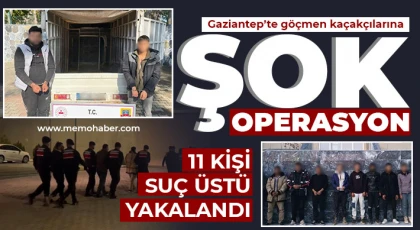 Gaziantep'te göçmen kaçakçılarına şok operasyon: 11 şahıs tutuklandı