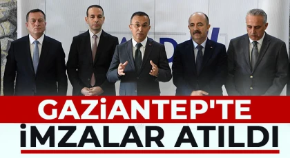 Gaziantep'te imzalar atıldı