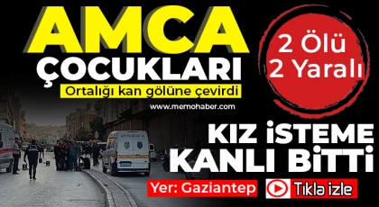 Gaziantep’te kuzenlerin kavgasında kan aktı! 2 ölü, 2 yaralı 