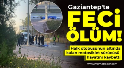 Gaziantep'te motosiklet sürücüsünün feci ölümü!