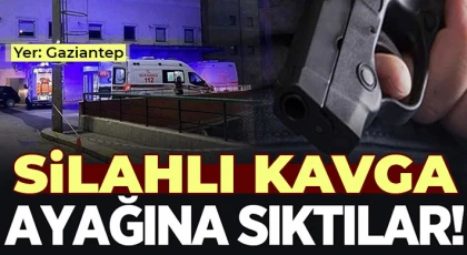 Gaziantep'te silahlı kavga! Ayağından vuruldu