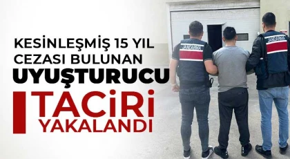  Kesinleşmiş 15 yıl cezası bulunan uyuşturucu taciri yakalandı