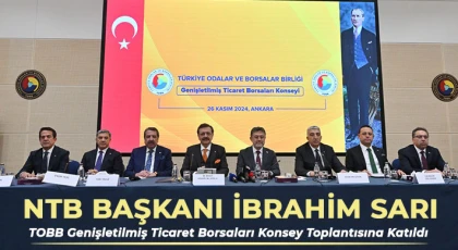 NTB Başkanı İbrahim Sarı TOBB Genişletilmiş Ticaret Borsaları Konsey Toplantısına Katıldı