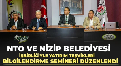 NTO ve Nizip Belediyesi İşbirliğiyle Yatırım Teşvikleri Bilgilendirme Semineri Düzenlendi