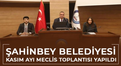 Şahinbey Belediyesi Kasım ayı meclis toplantısı yapıldı