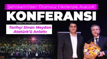 Şehitkamil’den ‘Ölümsüz Fikirleriyle, Atatürk’ Konferansı