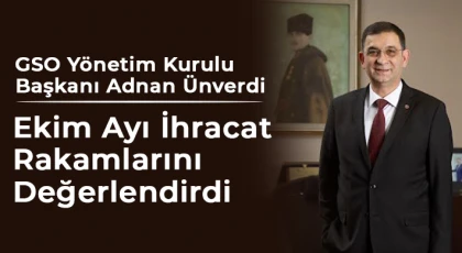 Ünverdi, Ekim Ayı İhracat Rakamlarını Değerlendirdi