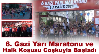 6. Gazi Yarı Maratonu ve Halk Koşusu coşkuyla başladı