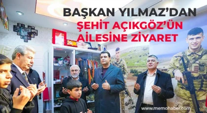 Başkan Yılmaz’dan şehit Açıkgöz’ün ailesine ziyaret