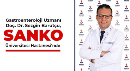 Gastroenteroloji Uzmanı Doç. Dr. Sezgin Barutçu, SANKO Üniversitesi Hastanesi’nde