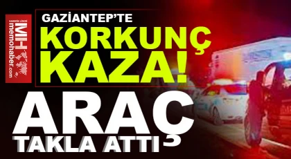 Gaziantep-Adıyaman yolunda feci kaza!