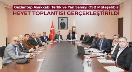 Gaziantep Ayakkabı Terlik ve Yan Sanayi OSB Müteşebbis Heyet toplantısı gerçekleştirildi