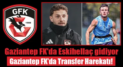 Gaziantep FK'da Eskihellaç gidiyor? Serkan geliyor