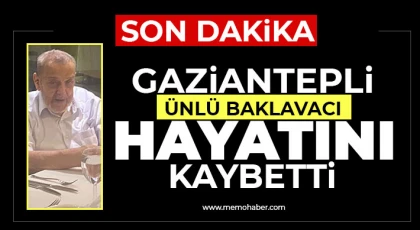 Gaziantep ünlü baklava ustasını kaybetti