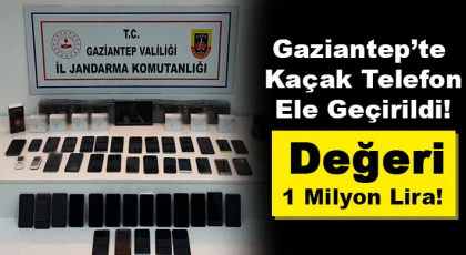 Gaziantep'te 1 milyon lira değerinde kaçak telefon ele geçirildi