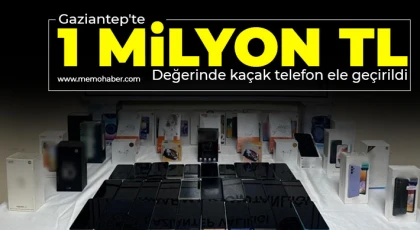 Gaziantep'te 1 milyon TL değerinde kaçak telefon ele geçirildi