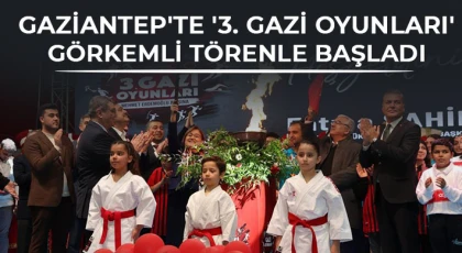 Gaziantep'te '3. Gazi Oyunları' görkemli törenle başladı