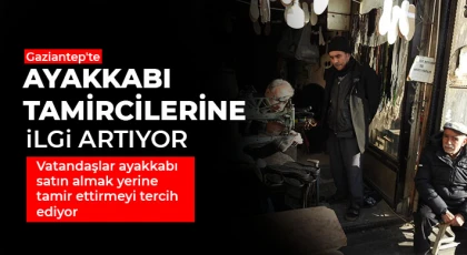 Gaziantep'te ayakkabı tamircilerine ilgi artıyor