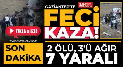 Gaziantep'te feci kaza! 2 ölü, 3'ü ağır 7 yaralı